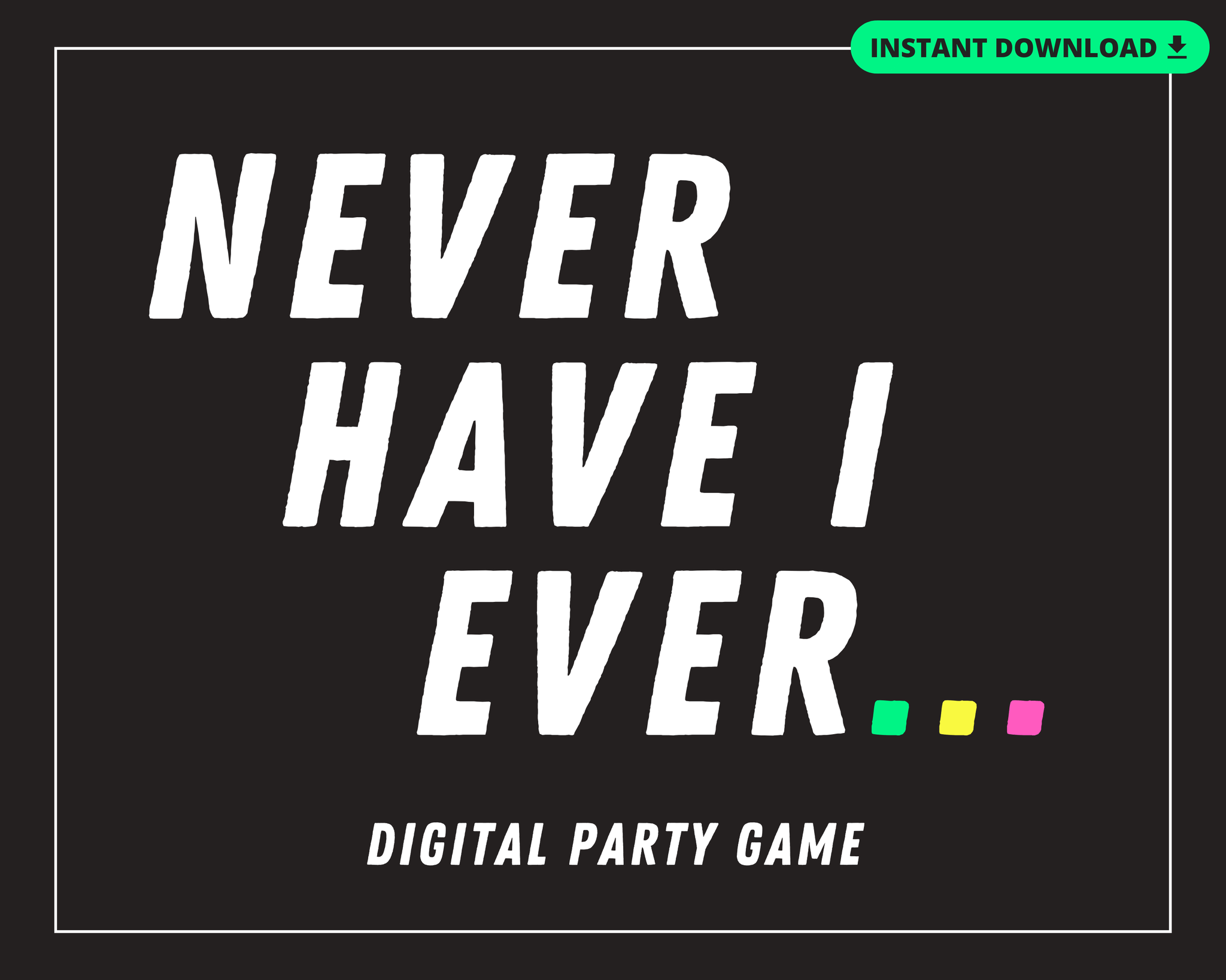 NEVER HAVE I EVER... DIGITAL PARTY GAME