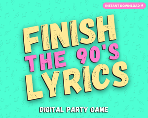 FINISH THE 90'S LYRICS DIGITAL PARTY GAME